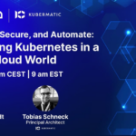 Thrive in Any Cloud: Building a Secure, Scalable Platform with Kubernetes